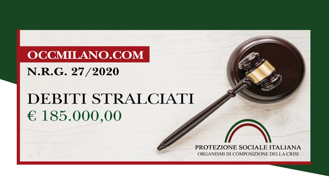 Trib. Milano: Sentenza legge 3/2012 del 3.3.2020. Liquidazione del Patrimonio. Debiti stralciati euro 185.000.