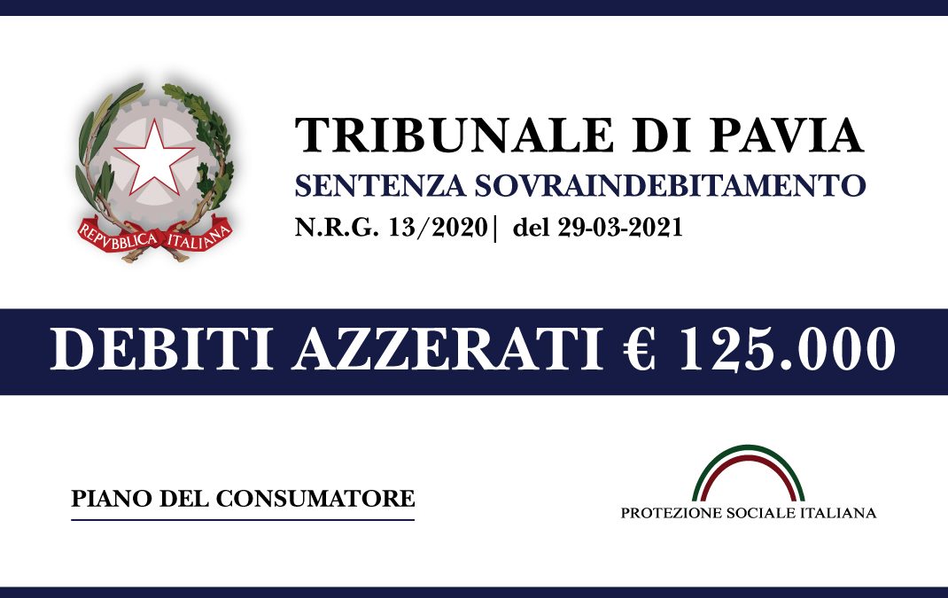 Trib. Pavia: Sentenza del 29.3.2021. Pensionato azzera euro 125.000 di debiti. Piano del Consumatore con liquidazione di un bene.
