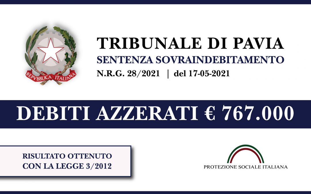 Trib. Pavia: Sentenza legge 3/2012 del 17.5.2021. Ex Titolare società intermediazione e agenzia lavoro azzera euro 767.000 di debiti con Agenzia delle Entrate. Liquidazione del Patrimonio