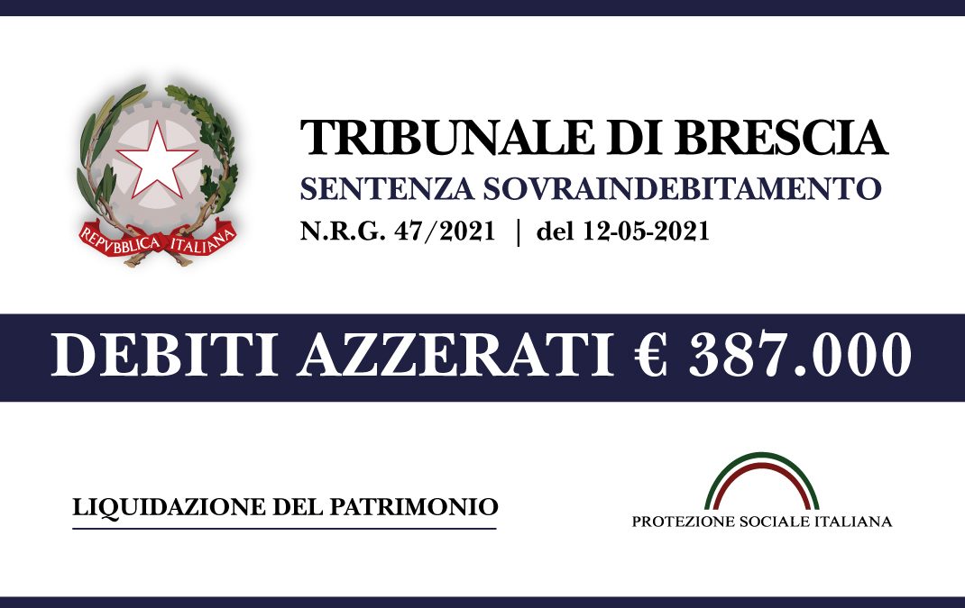 Trib. Brescia: Sentenza legge 3/2012 del 12.5.2021. EX titolare Officina meccanica azzera 387.000 di debiti. Liquidazione del Patrimonio