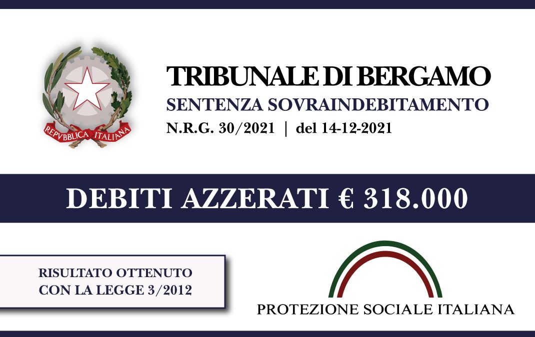 Trib. Bergamo: Sentenza legge 3/2012 del 14.12.2021. Agente di Commercio azzera euro 318.000 di debiti con Banche e Agenzia Entrate. Liquidazione del patrimonio