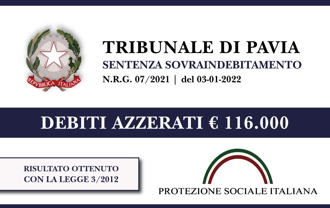 Trib. Pavia: Sentenza legge 3/2012 del 3.1.2022. Operatrice socio sanitaria azzera euro 116.000 dei debiti con Banche, Finanziarie e Aler. Piano del Consumatore.