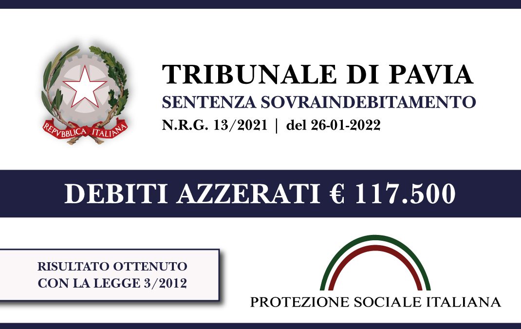Trib. Pavia: Sentenza legge 3 del 2012 del 26.01.2022. Maresciallo dei Carabinieri azzera euro 117.500 di debiti con Banche e Finanziarie. Piano del Consumatore.