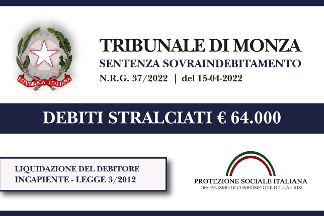 Trib. Monza: Sentenza legge 3 del 15.4.2022. Debitore incapiente azzera 64.000 di debiti con Banche, Comune e finanziarie. Liquidazione del debitore incapiente.