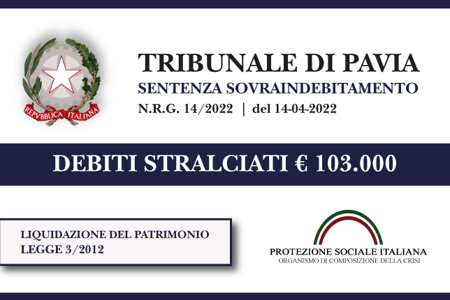 Trib. Pavia: Sentenza legge 3 del 14.4.2022. Madre di famiglia stralcia euro 103.000 di debiti con Banche e finanziarie. Liquidazione del Patrimonio
