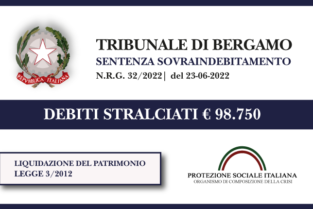 Trib. Bergamo: Sentenza legge 3 del 23.6.22. Operaio metalmeccanico stralcia euro 98.750 di debiti con la Banca e le finanziarie. Liquidazione del Patrimonio.
