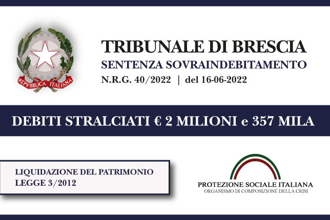 Trib. Brescia: Sentenza legge 3 del 16.6.22. Libero professionista stralcia euro 2.357.000,00 di debiti con Banche e Agenzia Entrate. Liquidazione del Patrimonio