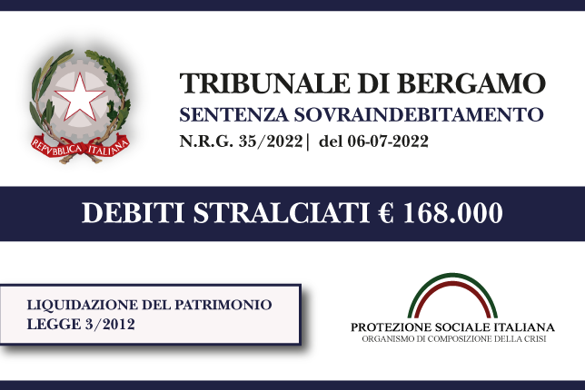 Trib. Bergamo: Sentenza legge 3 del 6.7.2022. Libera professionista stralcia euro 168.000 di debiti con Agenzia delle Entrate. Liquidazione del Patrimonio.