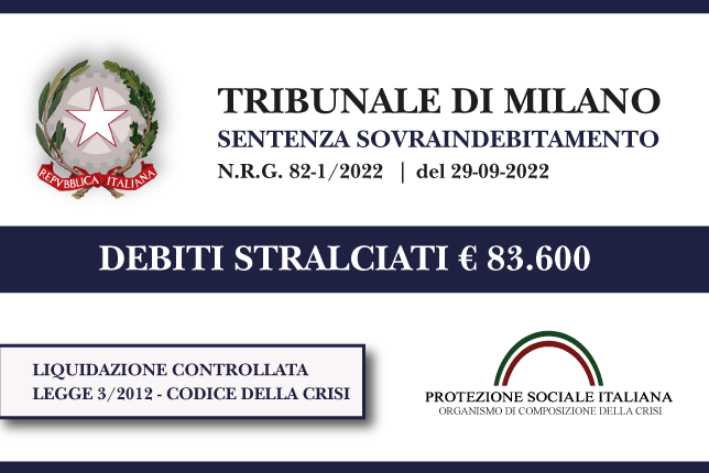 Trib. Milano: Sentenza legge 3 (ora Codice della Crisi) del 29.9.22. Ex titolare officina meccanica azzera € 83.600 di debiti con Inps, Agenzia Entrate, Comune e Finanziarie. Liquidazione Controllata
