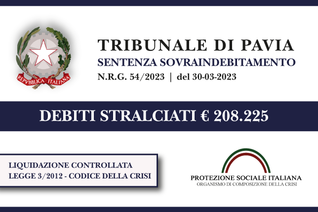 Trib. Pavia: Sentenza legge 3 (ora Codice della Crisi) del 30.3.23. Nucleo familiare azzera € 208.225 di debiti con la Banca, le Finanziarie e il Comune. Liquidazione Controllata