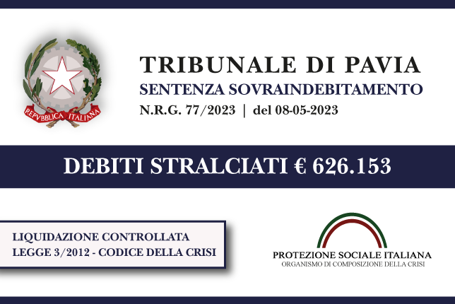 Trib. Pavia: Sentenza legge 3 (ora Codice della Crisi) del 8.5.23. Ex socio accomandatario azienda autotrasporti fallita azzera € 626.153 di debiti. Liquidazione controllata