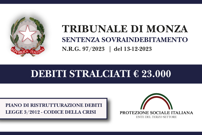 Trib. Monza: Sentenza legge 3 (ora Codice della Crisi) del 13.12.23. Impiegato single azzera € 23.000 di debiti con Finanziarie e Agenzia Entrate Riscossione. Piano di Ristrutturazione dei debiti