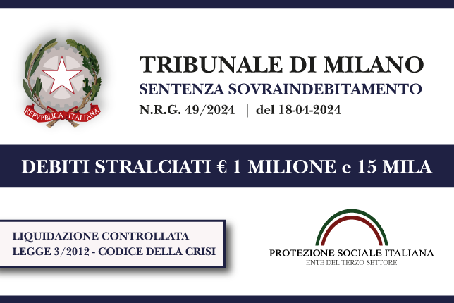 Trib. Milano: Sentenza legge 3 sul sovraindebitamento del 18.4.24. Ex titolare azienda di costruzioni e padre di un figlio affetto dalla sindrome di Hikikomori azzera € 1 MILIONE e 15 mila di debiti con Banche e Agenzia Entrate Riscossione. Liquidazione controllata